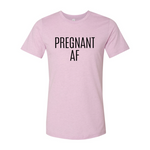 Pregnant Af Shirt