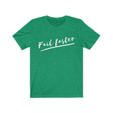 Fail Faster Graphic Tee