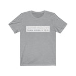 I'd Rather Hustle 24/7 Graphic Tee Shirt