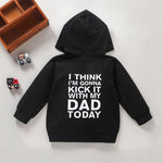 I Think I'm Gonna Kick It With My Dad Today Hoodie