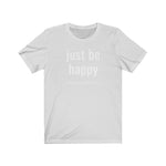 Just Be Happy Graphic Tee