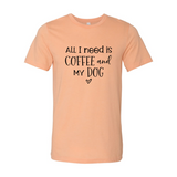 All I Need Is Coffee And My Dog T-shirt