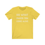 Do What Makes You Come Alive Graphic Tee