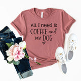 All I Need Is Coffee And My Dog T-shirt