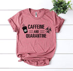 Caffeine & Quarantine T-shirt